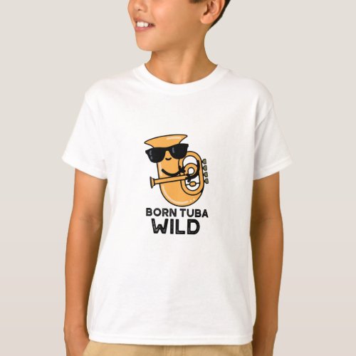 Born Tuba Wild Funny Music Pun  T_Shirt