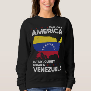 Born Venezuelan Venezuela American USA Citizenship Sweatshirt