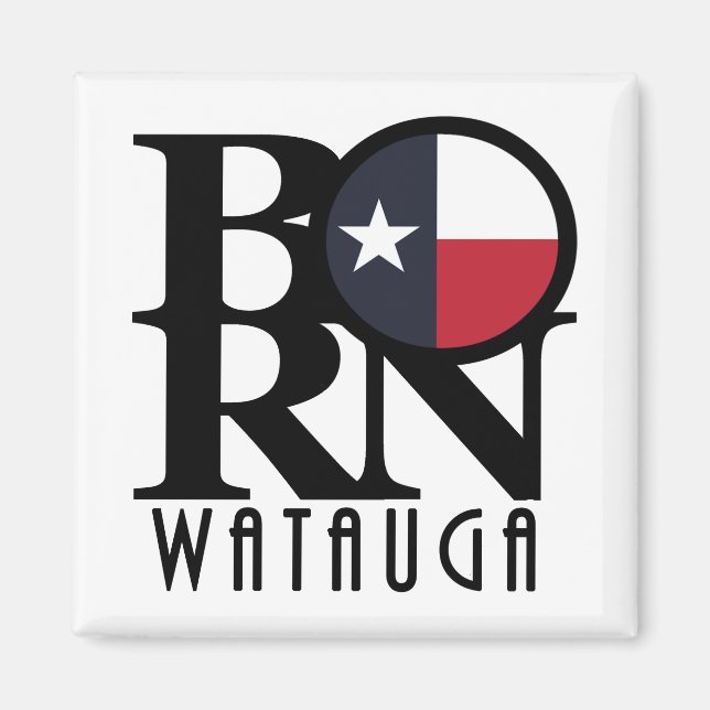 BORN Watauga Texas Magnet (Front)