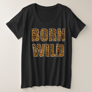 Born wild cheetah | Animal lover gift Plus Size T-Shirt