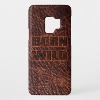 Born Wild Genuine Leather Case-mate Samsung Galaxy S9 Case by YANKAdesigns at Zazzle