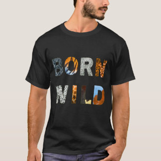 Born Wild T-Shirt, a fun animal print T-Shirt