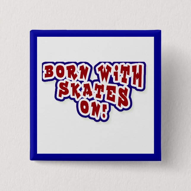 Born With Skates On T-shirts and Gifts Button (Front)
