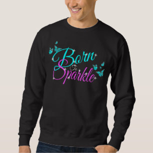 Born With Sparkle Cute Adults Kids Stars And Butte Sweatshirt