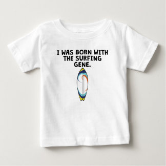 Born With The Surfing Gene Baby T-Shirt