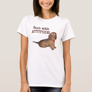 Born withATTITUDE! T-Shirt