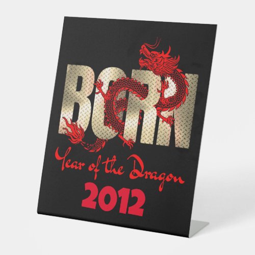 Born Year of the Dragon 2024 2012 2000 1988 Pedestal Sign