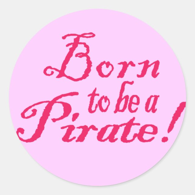 BornToBeAPirate,Sticker Classic Round Sticker (Front)