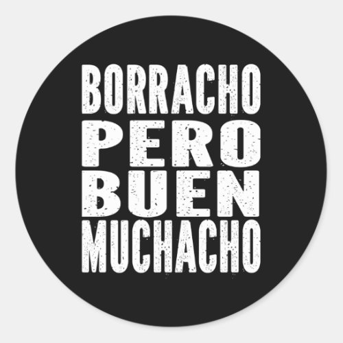 Borracho Pero Buen Muchacho Latino Spanish Classic Round Sticker