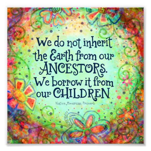 Borrow the Earth from our Children Inspirivity Photo Print