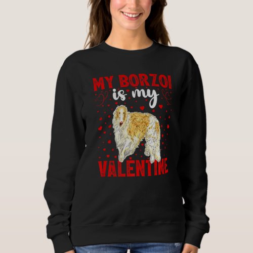 Borzoi Is My Valentine Love Hearts Borzoi Dog Vale Sweatshirt