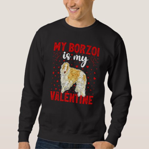 Borzoi Is My Valentine Love Hearts Borzoi Dog Vale Sweatshirt