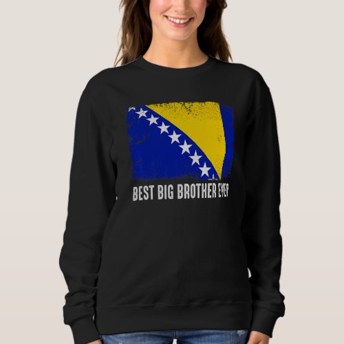 Bosnia And Herzegovina Flag Best Big Brother Ever  Sweatshirt