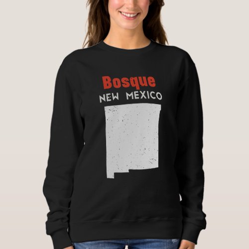 Bosque Farms Usa State America Travel New Mexican  Sweatshirt