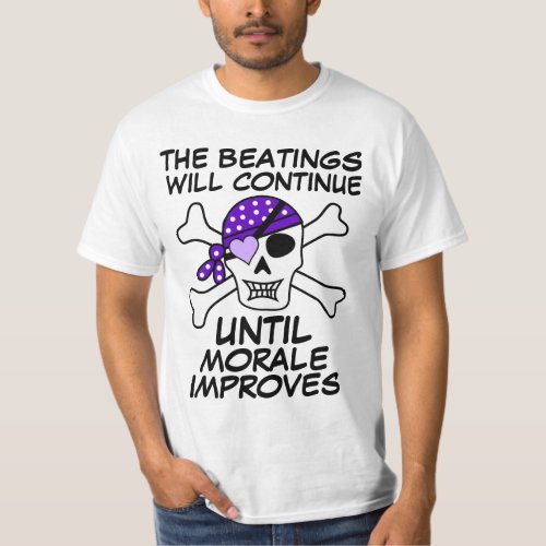 BOSS BEATINGS WILL CONTINUE UNTIL MORALE IMPROVES T_Shirt