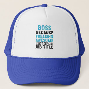 boss because freaking awesome is not official  trucker hat