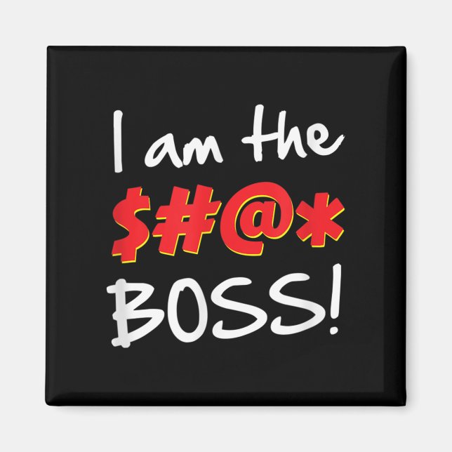 Boss, Bosses Humor Quote Graphic Gag Gift  Magnet (Front)