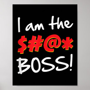 Boss, Bosses Humor Quote Graphic Gag Gift Poster