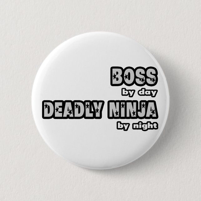 Boss By Day...Deadly Ninja By Night Button (Front)