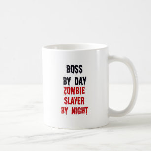 Boss By Day Zombie Slayer By Night Coffee Mug