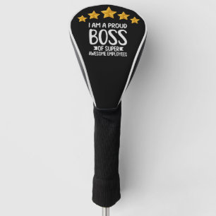 Boss Day Employee Appreciation I am proud boss Golf Head Cover