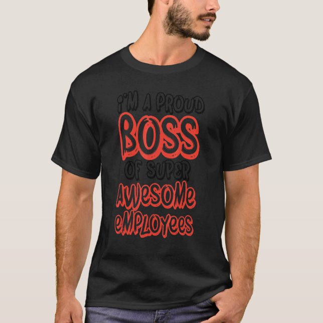 Boss Day Employee Appreciation Office Proud Boss M T-Shirt (Front)