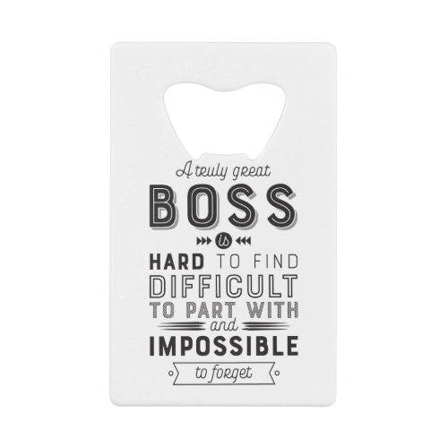 Boss Gift A Truly Great Boss Is Hard To Find Credit Card Bottle Opener