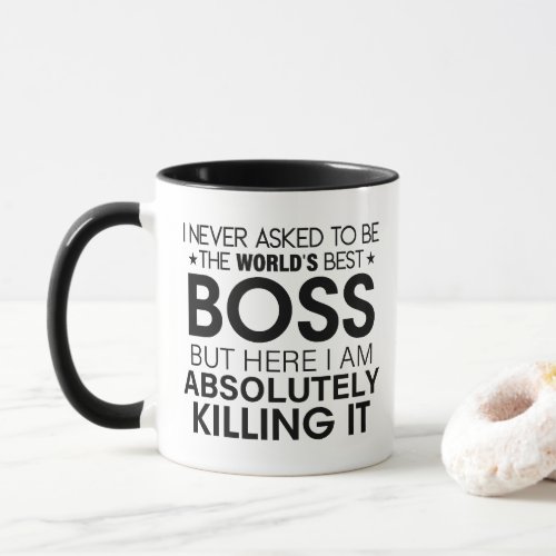 Boss I never asked to be the Worlds Best Boss  Mug