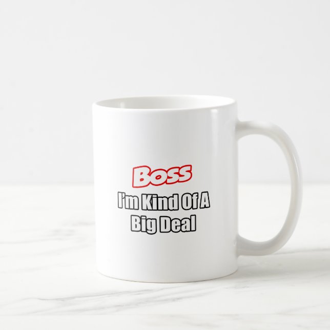 Boss...Kind of a Big Deal Coffee Mug (Right)