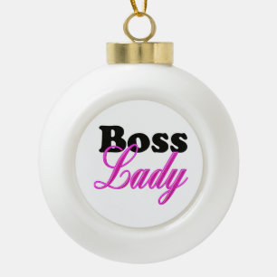 Boss Lady Ceramic Ball Christmas Ornament