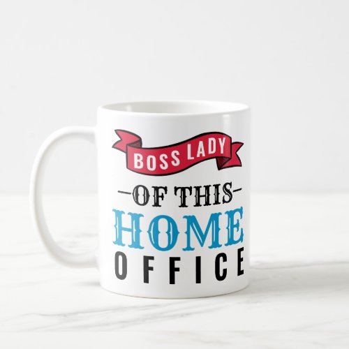 Boss Lady of This Home Office Quote Funny Coffee Mug