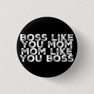 Boss Like You Mom Button