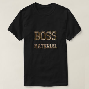 Boss Material T-Shirt