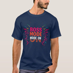 Boss Mode On T-Shirt