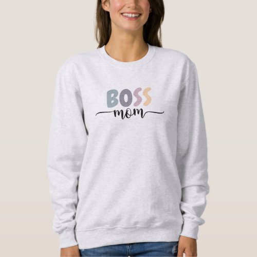 Boss Mom Sweatshirt Mothers Day Tshirt