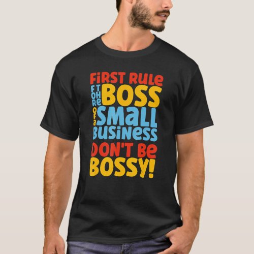 Boss Of A Small Business Owner Entrepreneur Entrep T_Shirt