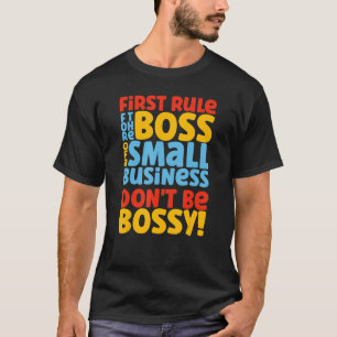 Boss Of A Small Business Owner Entrepreneur Entrep T-Shirt