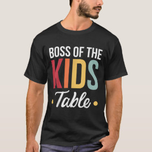 Boss Of The Kids Table T-Shirt