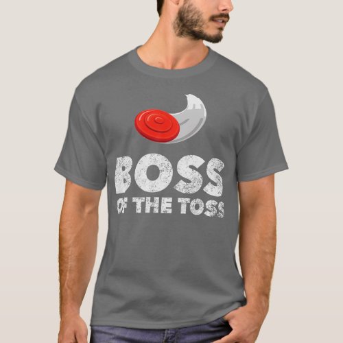 Boss Of The Toss Funny Disk Golf Ultimate Frisbee  T_Shirt