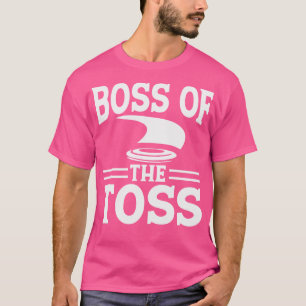 Boss Of The Toss T-Shirt