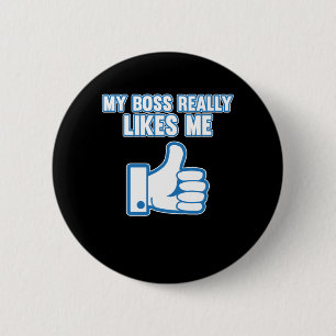Boss Really Likes Me Employee Appreciation Support Button