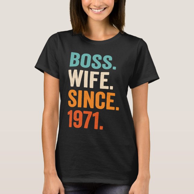 Boss Wife Since 1971 52nd wedding anniversary T-Shirt (Front)