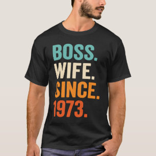 Boss Wife Since 1973 50th wedding anniversary T-Shirt