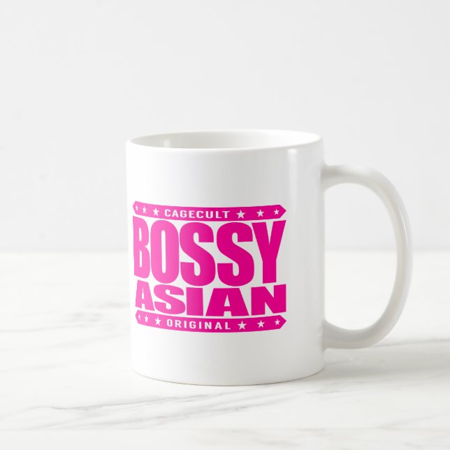 BOSSY ASIAN - I Am a Proud Dominating Micromanager Coffee Mug (Right)
