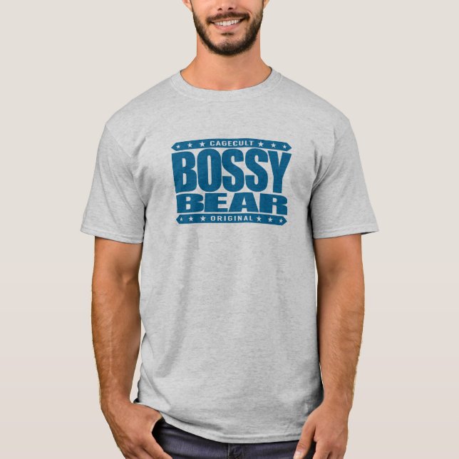 BOSSY BEAR - Dominant Hairy Men Rule The World T-Shirt (Front)