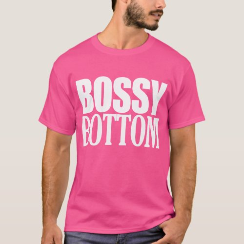Bossy Bottom T_Shirt
