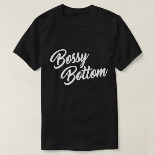 BOSSY BOTTOM T_Shirt