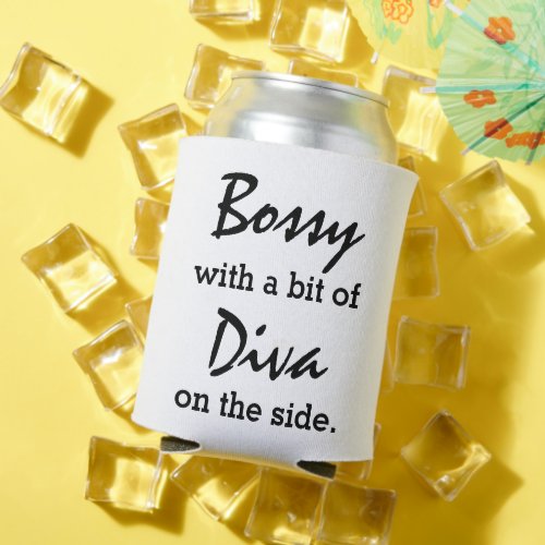 Bossy With A Bit Of Diva Modern Trendy  Can Cooler