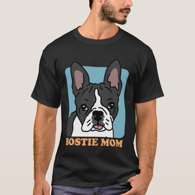 Bostie Mom Dog Owner Boston Terrier T-Shirt (Front)