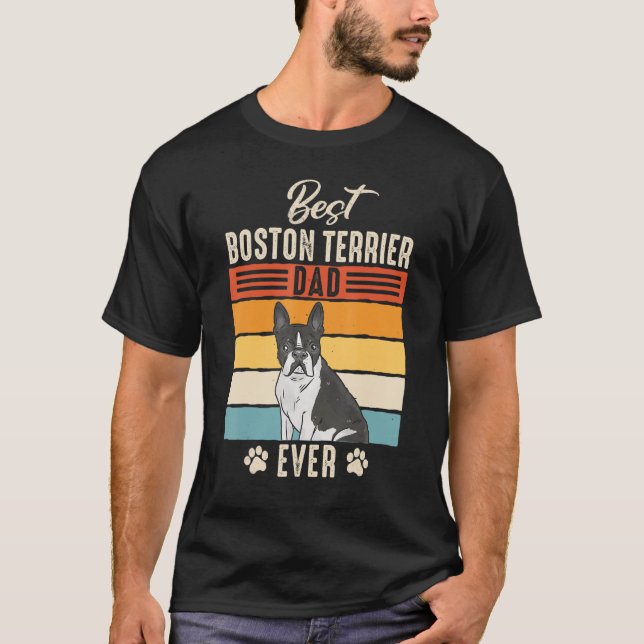 Boston Bull Terrier Best Boston Terrier Dad Ever T-Shirt (Front)